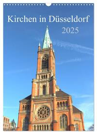 Kirchen in Düsseldorf (Wandkalender 2025 DIN A3 hoch), CALVENDO Monatskalender