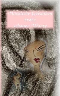 Hässliche Gedanken trotz schöner Worte