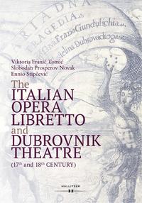Vorderes Coverbild The Italian Opera Libretto and Dubrovnik Theatre (17th and 18th Century)