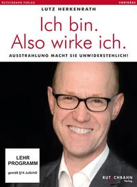 Ich bin. Also wirke ich.