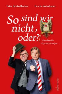 So sind wir nicht, oder? Die aktuelle Psycherl-Anlayse. Mit Deix-Adler-Sticker in der Erstauflage!