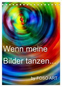 Vorderes Coverbild Wenn meine Bilder tanzen... (Tischkalender 2025 DIN A5 hoch), CALVENDO Monatskalender