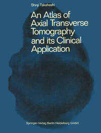Vorderes Coverbild An Atlas of Axial Transverse Tomography and its Clinical Application