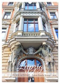 Leipzig - In der Altstadt (Wandkalender 2026 DIN A3 hoch), CALVENDO Monatskalender