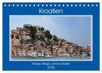 Kroatien - Wasser, Berge, schöne Städte (Tischkalender 2025 DIN A5 quer), CALVENDO Monatskalender