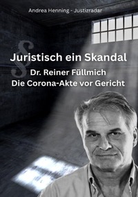 Dr. Reiner Fuellmich Die Corona Akte vor Gericht