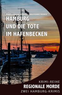 Vorderes Coverbild Hamburg und die Tote im Hafenbecken – Regionale Morde: 2 Hamburg-Krimis: Krimi-Reihe