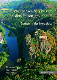 Burgen in der Nordpfalz "Wie Schwalben Nester an den Felsen geklebt..."