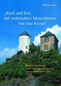 Burgen, Schlösser und Festungen an der Ahr und im Adenauer Land "Keck und fest, mit senkrechten Mauertürmen...wie eine Krone"