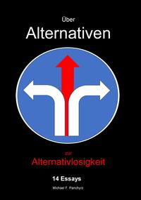 Über Alternativen zur Alternativlosigkeit