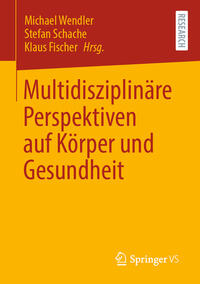 Multidisziplinäre Perspektiven auf Körper und Gesundheit