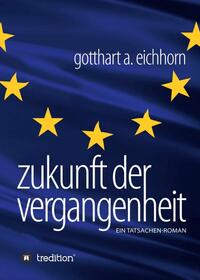 Zukunft der Vergangenheit – ein Tatsachenroman
