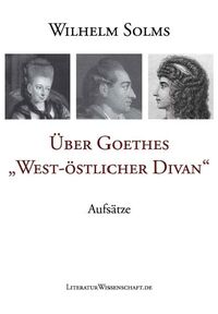 Über Goethes „West-östlicher Divan“