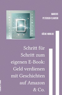 E-Mail &amp; Web Mastery: Sicherheit und Kontrolle für Einsteiger / Schritt für Schritt zum eigenen E-Book: Geld verdienen mit Geschichten auf Amazon &amp; Co.