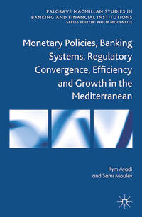 Vorderes Coverbild Monetary Policies, Banking Systems, Regulatory Convergence, Efficiency and Growth in the Mediterranean