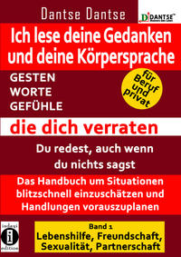 Ich lese deine Gedanken und deine Körpersprache - GESTEN, WORTE, GEFÜHLE, die dich verraten