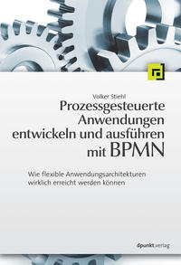 Vorderes Coverbild Prozessgesteuerte Anwendungen entwickeln und ausführen mit BPMN