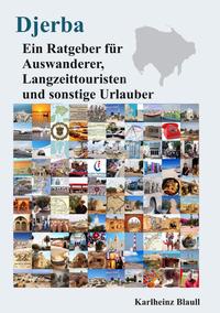 Djerba - Ein Ratgeber für Auswanderer, Langzeittouristen und sonstige Urlauber