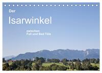 Der Isarwinkel (Tischkalender 2025 DIN A5 quer), CALVENDO Monatskalender