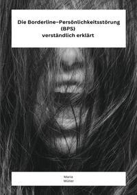 Die Borderline – Persönlichkeitsstörung (BPS) verständlich erklärt