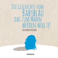 Die Geschichte vom BabyBlau das zum Mann werden wollte