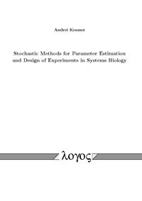 Stochastic Methods for Parameter Estimation and Design of Experiments in Systems Biology