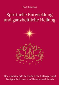 Spirituelle Entwicklung und ganzheitliche Heilung