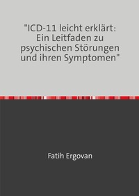 "ICD-11 leicht erklärt: Ein Leitfaden zu psychischen Störungen und ihren Symptomen"