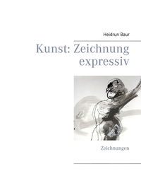 Vorderes Coverbild Kunst: Zeichnung expressiv
