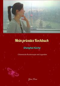 Mein privates Kochbuch: Shanghai Küche