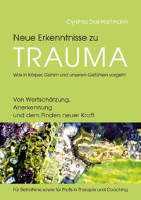 Vorderes Coverbild Neue Erkenntnisse zu Trauma: Was in Körper, Gehirn und unseren Gefühlen vorgeht