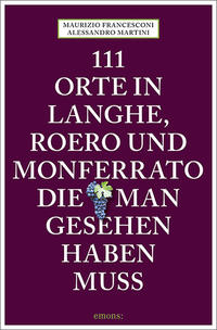Vorderes Coverbild 111 Orte in Langhe, Roero und Monferrato, die man gesehen haben muss