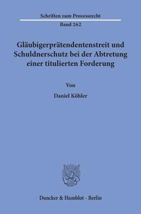 Vorderes Coverbild Gläubigerprätendentenstreit und Schuldnerschutz bei der Abtretung einer titulierten Forderung.
