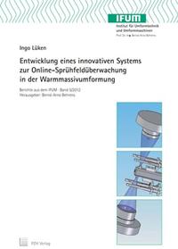 Entwicklung eines innovativen Systems zur Online-Sprühfeldüberwachung in der Warmmassivumformung