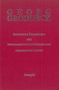 Psychische Bedingtheit und psychoanalytische Behandlung organischer Leiden