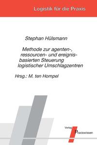 Methode zur agenten-, ressourcen- und ereignisbasierten Steuerung logistischer Umschlagzentren