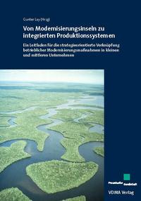 Von Modernisierungsinseln zu integrierten Produktionssystemen
