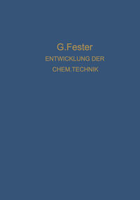 Die Entwicklung der chemischen Technik bis zu den Anfängen der Grossindustrie Ein Technologisch-Historischer Versuch