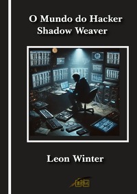 O Mundo do Hacker Shadow Weaver