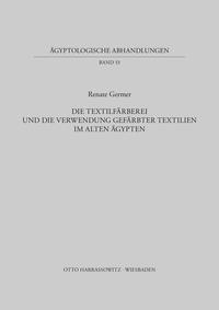 Die Textilfärberei und die Verwendung gefärbter Textilien im Alten Ägypten