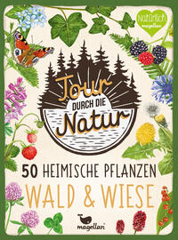 Vorderes Coverbild Tour durch die Natur - 50 heimische Pflanzen - Wald & Wiese