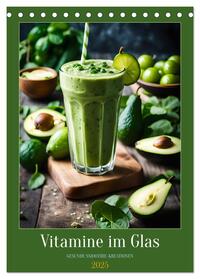 Vitamine im Glas - Gesunde Smoothie Kreationen (Tischkalender 2025 DIN A5 hoch), CALVENDO Monatskalender