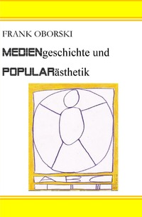Wege der Vermittlung I / Mediengeschichte und Popularästhetik