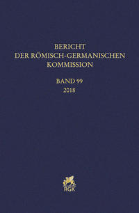 Bericht der Römisch-Germanischen Kommission 99 (2018)