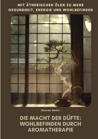 Die Macht der Düfte: Wohlbefinden durch Aromatherapie