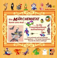 Die MÄRCHENHEXE kann uns mal … in ihr Freundealbum aufnehmen!
