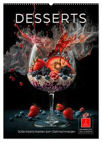 Desserts - Süße Köstlichkeiten zum Dahinschmelzen (Wandkalender 2025 DIN A2 hoch), CALVENDO Monatskalender
