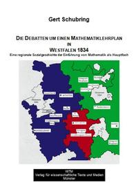 Die Debatten um einen Mathematik-Lehrplan an den Gymnasien in Westfalen - Eine regionale Sozialgeschichte der Einführung von Mathematik als Hauptfach