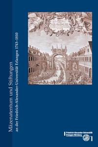 Mäzenatentum und Stiftungen an der Friedrich-Alexander-Universität Erlangen-Nürnberg 1743-1810