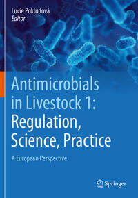 Antimicrobials in Livestock 1: Regulation, Science, Practice